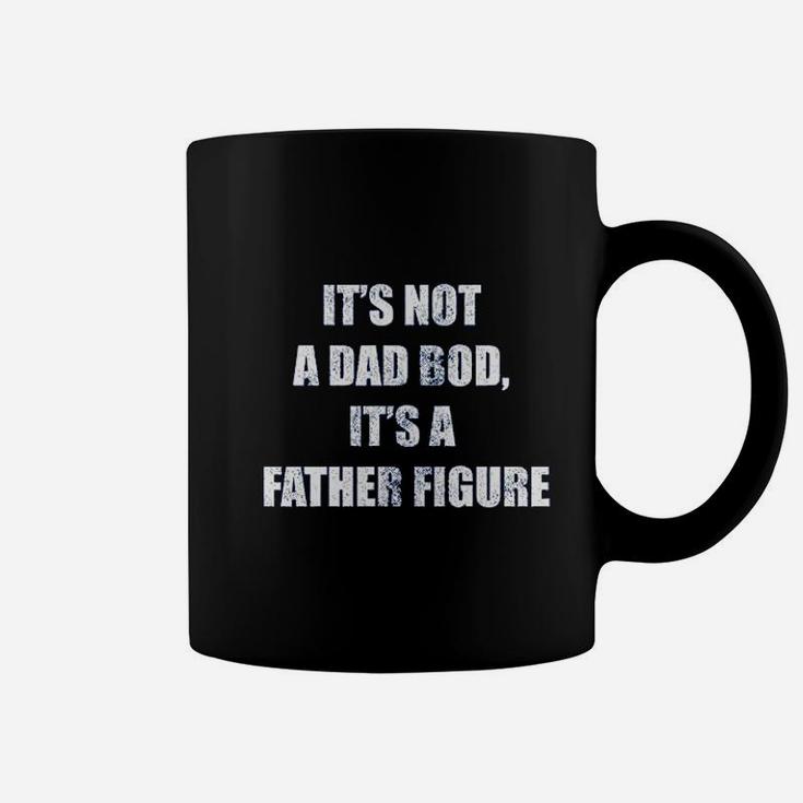 It Is Not A Dad Bod, It Is A Father Figure Coffee Mug