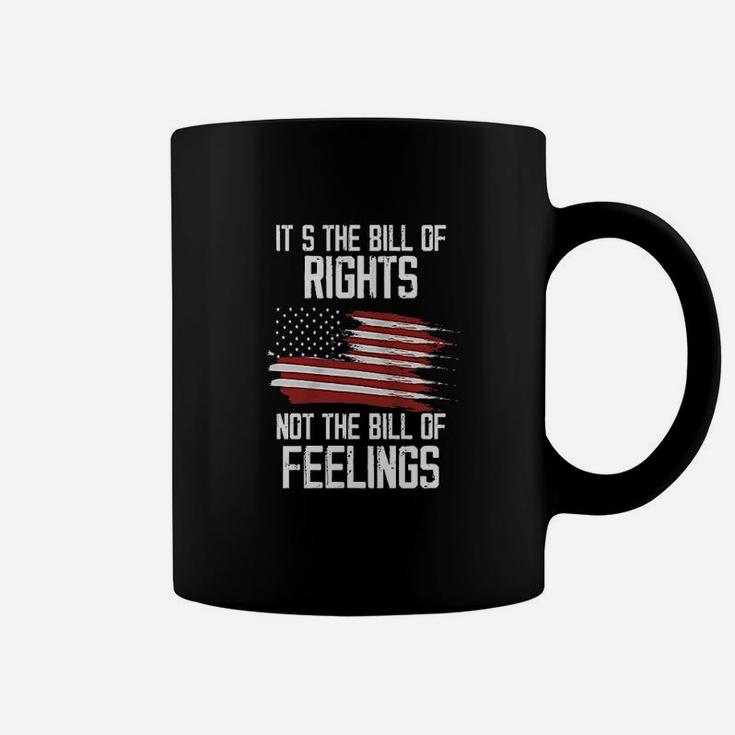 It Is The Bill Of Rights Not The Bill Of Feelings Coffee Mug