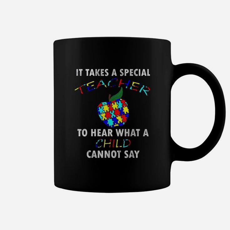 It Takes A Special Teacher To Hear What A Child Cannot Say Coffee Mug