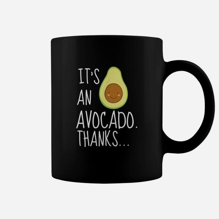 Its An Avocado Thanks Funny Cute Happy Avocado Gift Coffee Mug