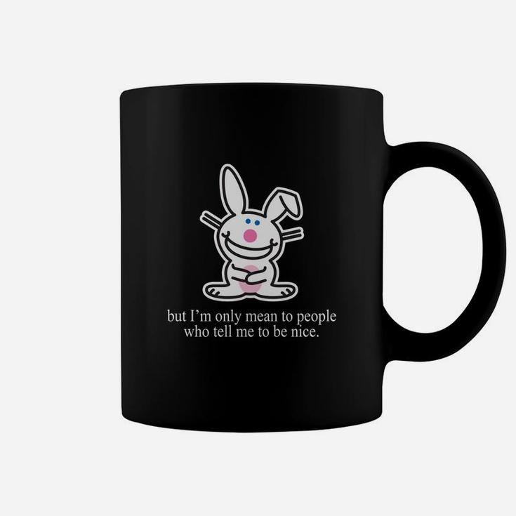 It's Happy Bunny But I'm Only Mean To People Coffee Mug