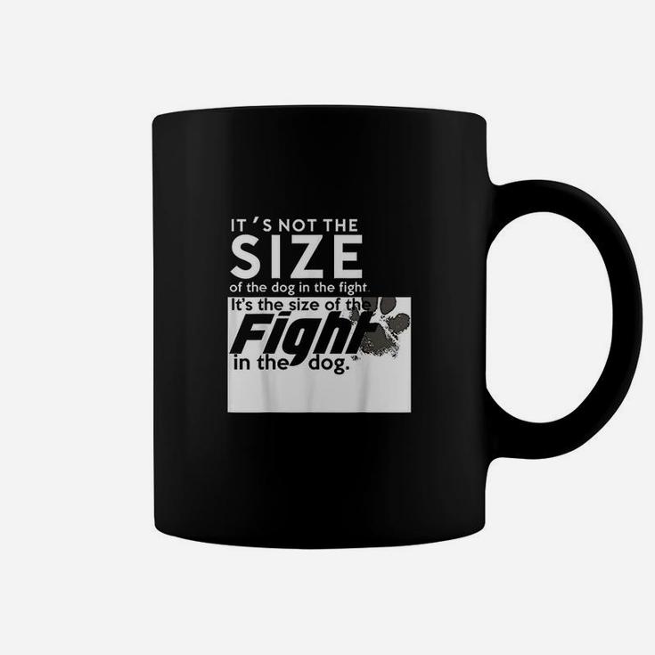 Its The Size Of The Fight In The Dog Coffee Mug