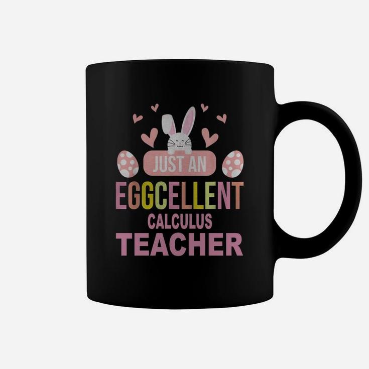 Just An Eggcellent Calculus Funny Gift For Easter Day Teaching Job Title Coffee Mug