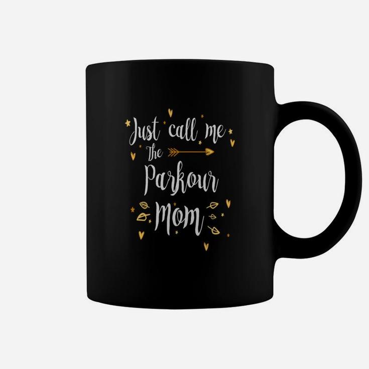 Just Call Me The Parkour Mom Sport Mom Mothers Day Coffee Mug