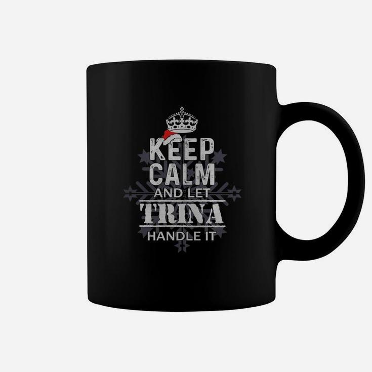 Keep Calm And Let Trina Handle It Christmas Name Shirt Coffee Mug