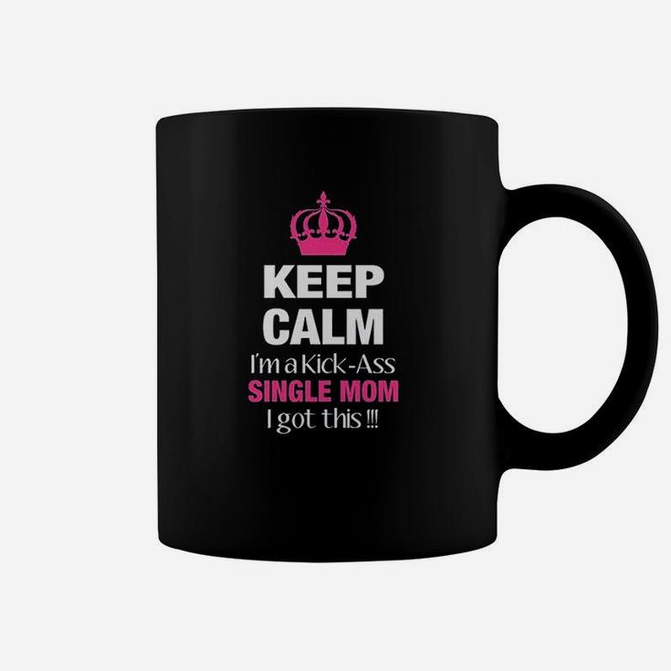 Keep Calm I Am A Kick Single Mom Mother Day Mom Coffee Mug