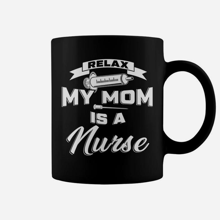 Kids Relax My Mommy Is A Nurse Mom Of Girls Boys Gift Coffee Mug