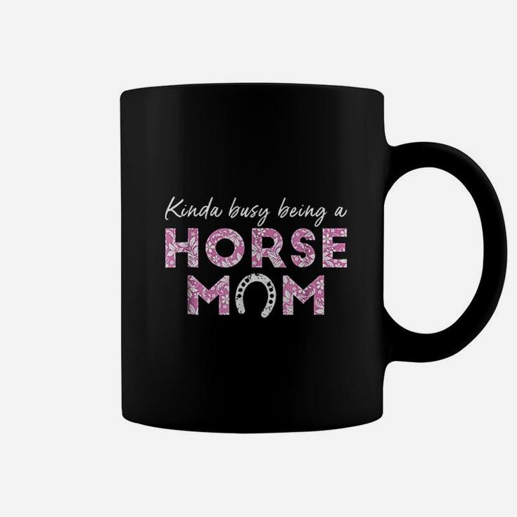 Kinda Busy Being A Horse Mom Love Horse Rider Coffee Mug
