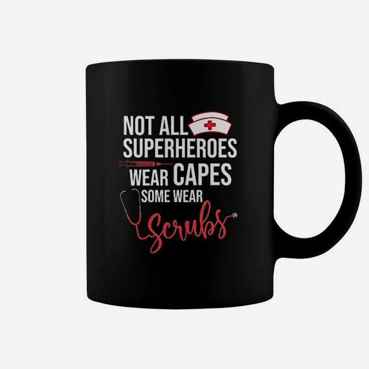 Ladies Not All Superheroes Wear Capes Some Wear Nurse Dt Coffee Mug