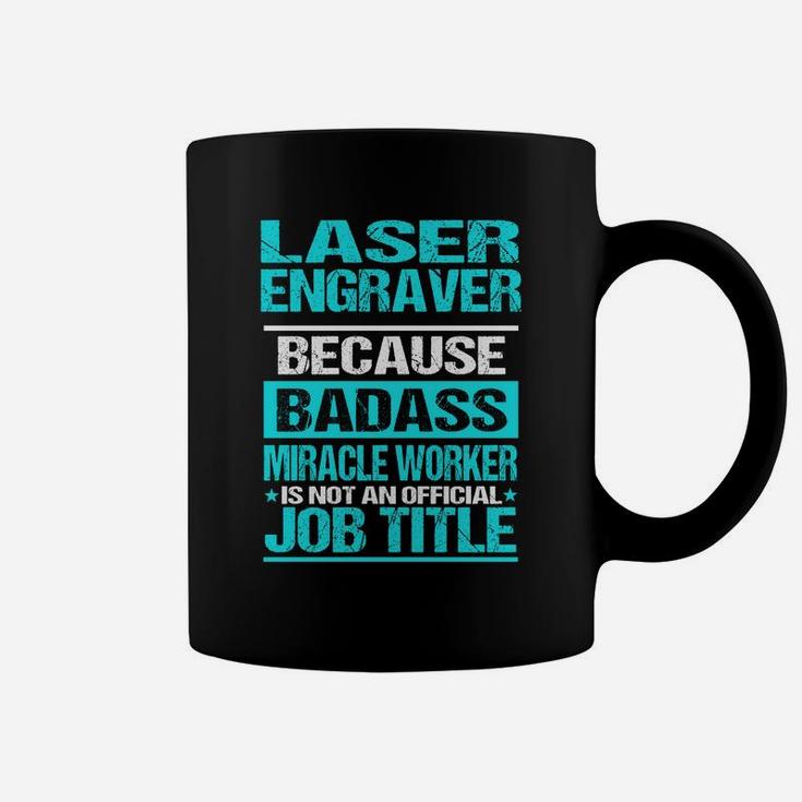 Laser Engraver Is Not An Official Job Title Coffee Mug