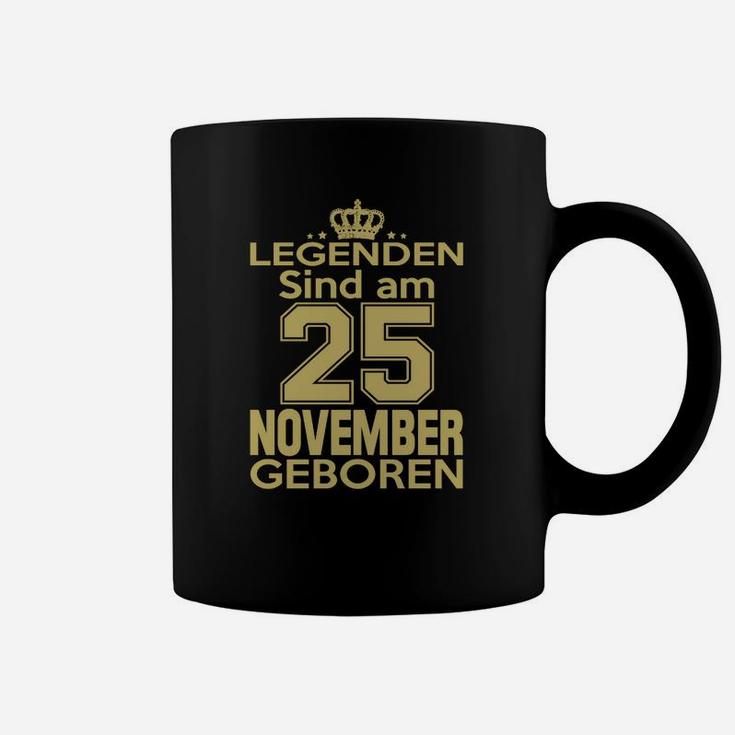Legenden Sind Am 25 November Geboren Tassen