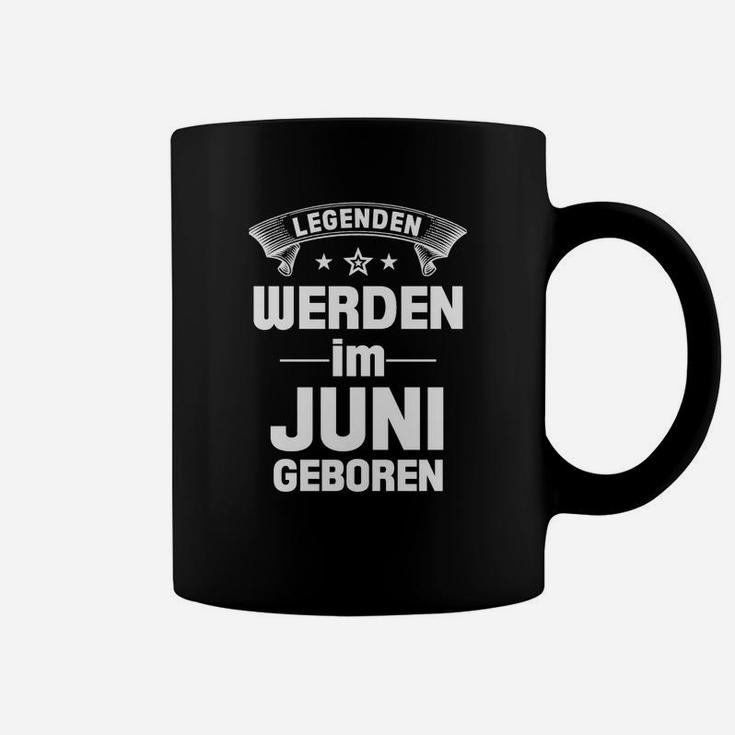 Legenden Werden Im Juni Geboren Tassen