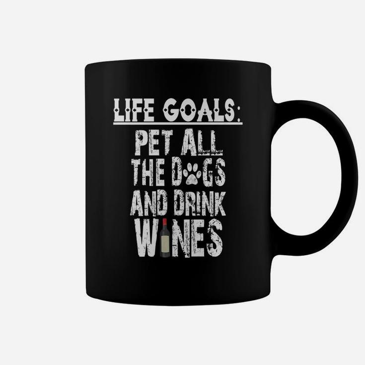 Life Goal Pet All The Dogs And Drink Wines Pet Lover Coffee Mug