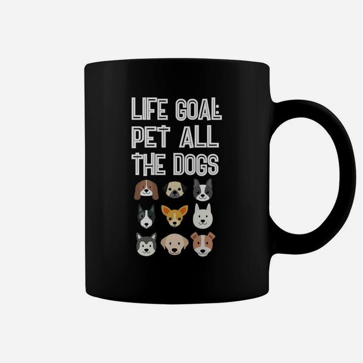Life Goal Pet All The Dogs Funny Dog Owner Coffee Mug
