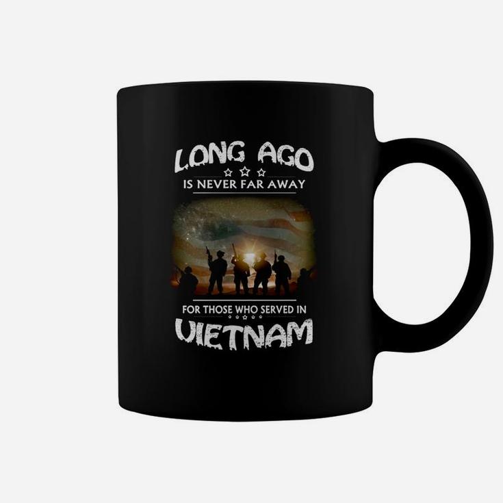 Long Ago Is Never Far Away For Those Who Served In Vietnam Coffee Mug