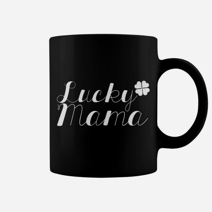 Lucky Mama Funny Clover Parent St Patricks Day Coffee Mug