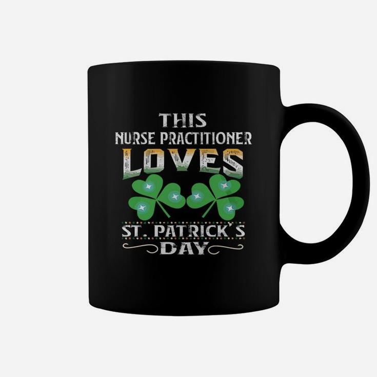 Lucky Shamrock This Nurse Practitioner Loves St Patricks Day Funny Job Title Coffee Mug