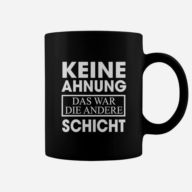 Lustiges Schichtarbeit Tassen Andere Schicht Spruch, Geschenk für Kollegen