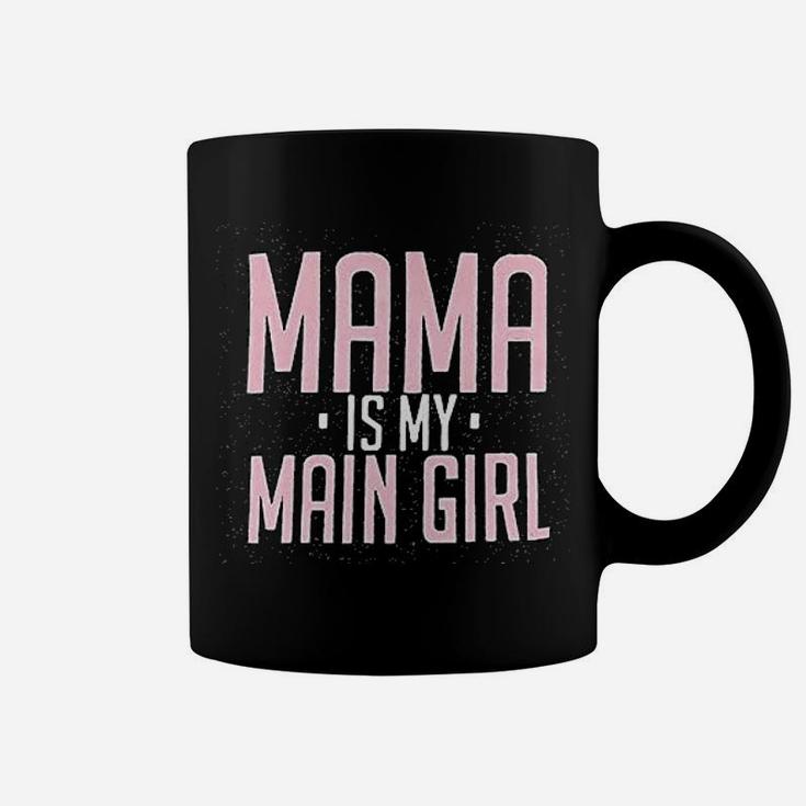 Mama Is My Main Girl birthday Coffee Mug