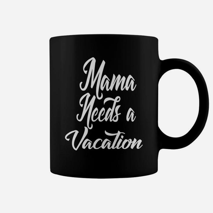 Mama Needs Vacation Coffee Mug