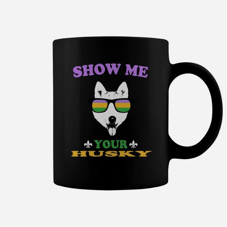 Mardi Gras Show Me Your Husky Funny Gift For Dog Lovers Coffee Mug