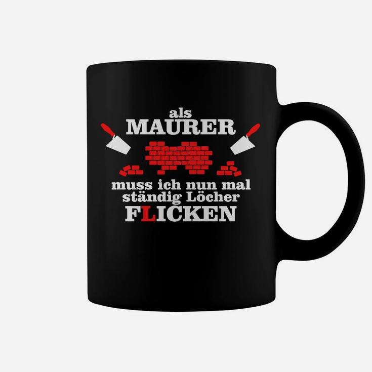 Maurer Humor Tassen - Lustiger Spruch über Löcher Flicken