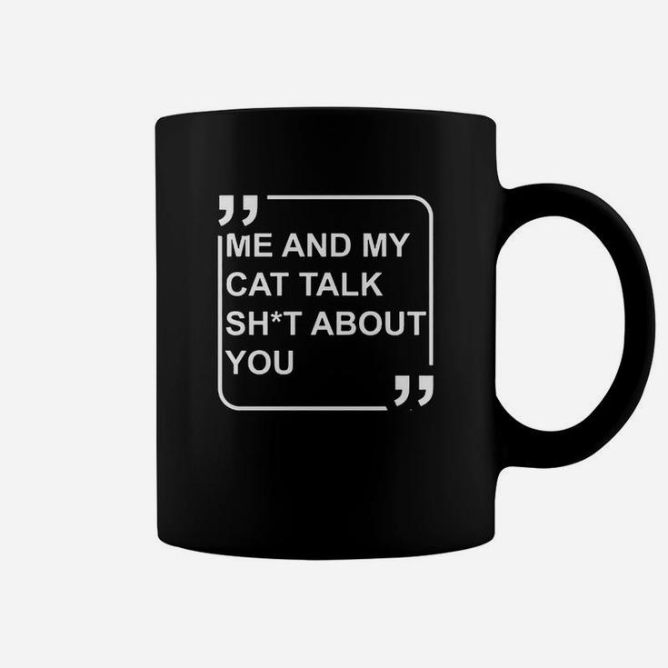Me And My Cat Talk About You Coffee Mug