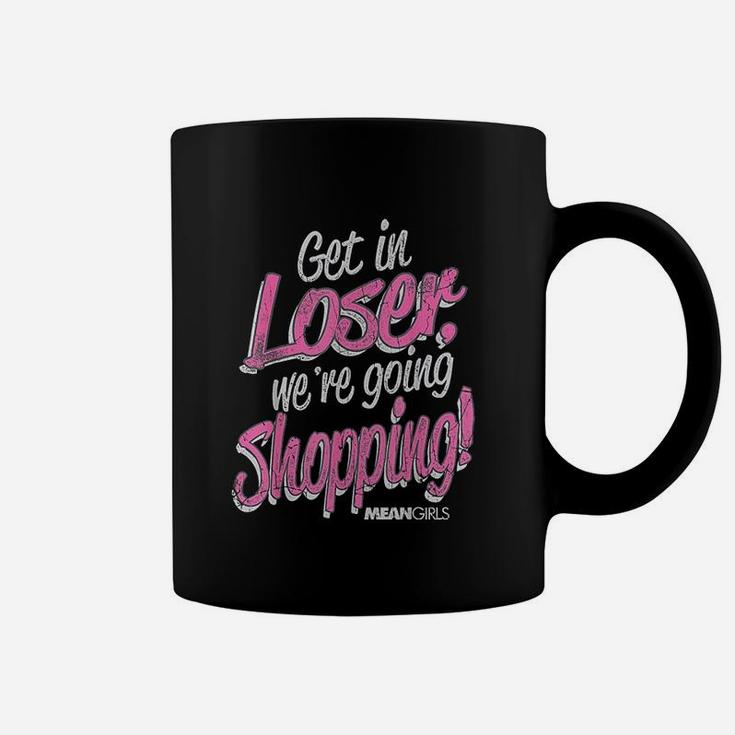 Mean Girls Get In Loser We Are Going Shopping Graphic Coffee Mug