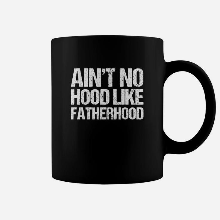 Mens Ain t No Hood Like Fatherhood Fathers Day Coffee Mug