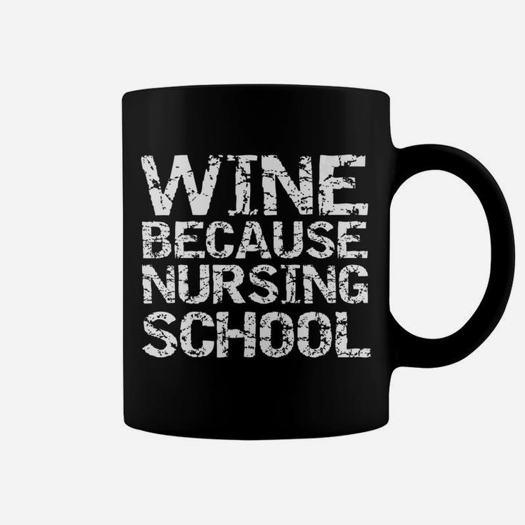 Mens Funny Nurse Gift For Students Wine Because Nursing School Coffee Mug