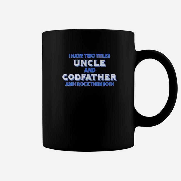 Mens Godfather I Have Two Titles Uncle Godfather Gift Coffee Mug