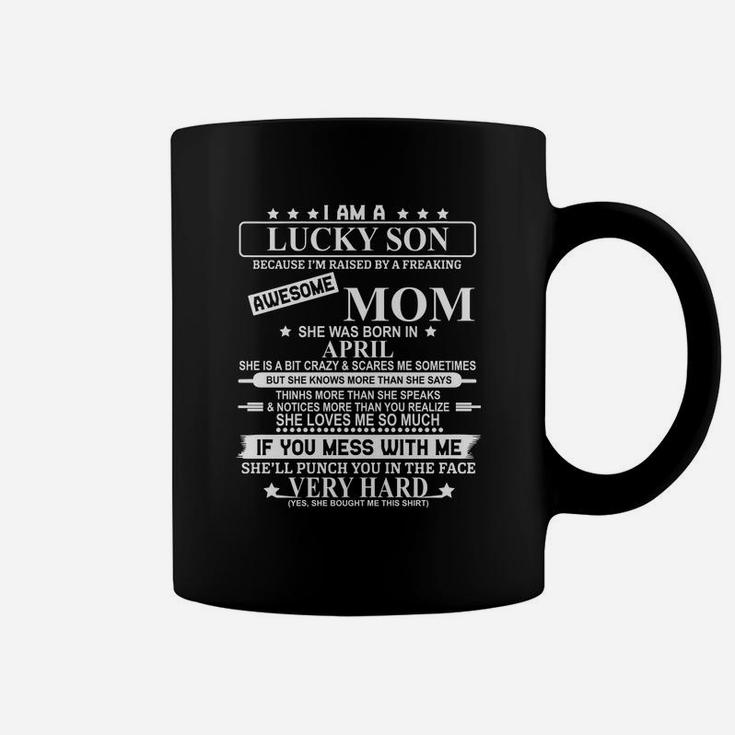 Mens I Am A Lucky Son Raised By A Freaking Awesome April Mom T-shirt Coffee Mug