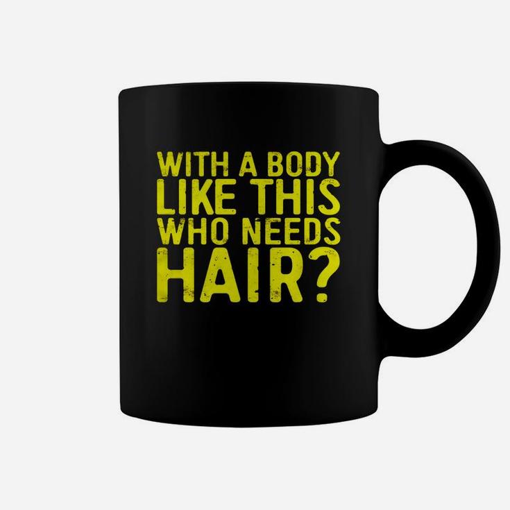 Mens With A Body Like This Who Needs Hair T-shirt Bald Men Gift Black Men B073v4rxtw 1 Coffee Mug