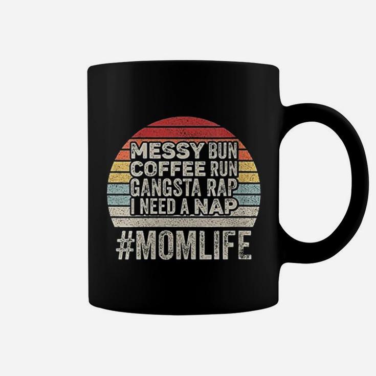 Messy Bun Coffee Run Gangsta Rap I Need A Nap Mom Life Coffee Mug