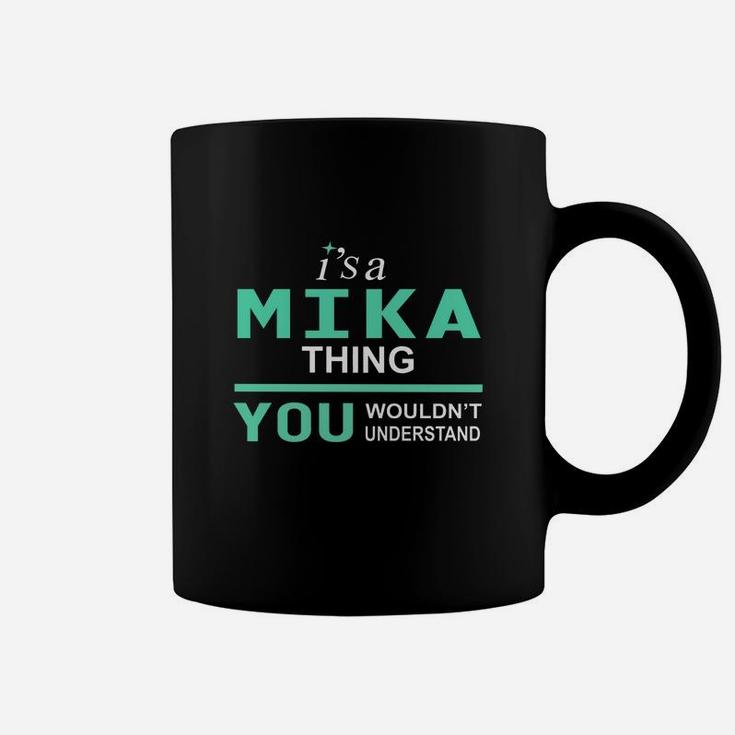 Mika Thing You Would Not Understand Name Coffee Mug