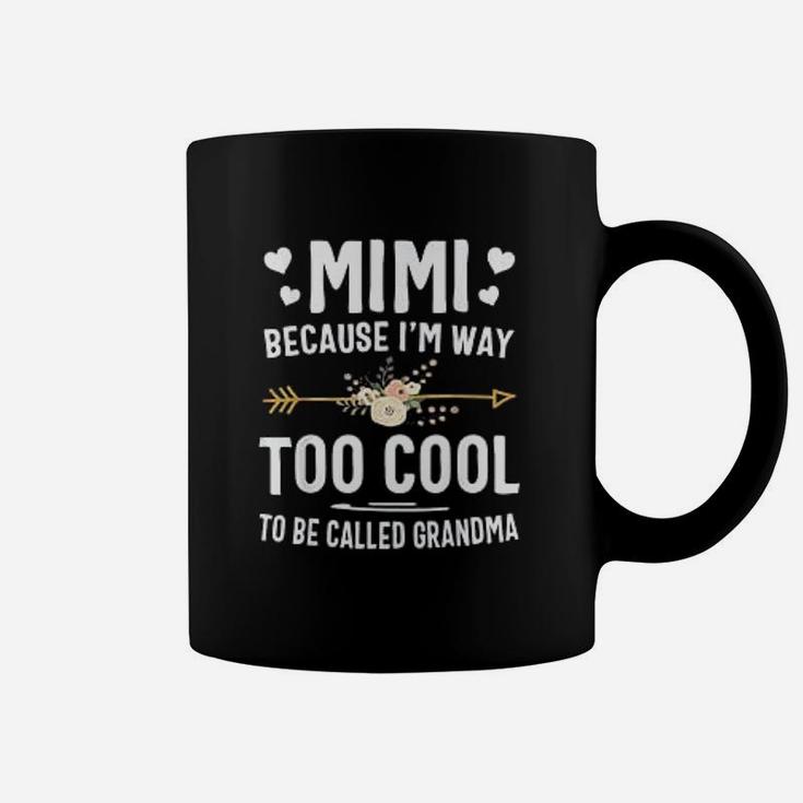 Mimi Because I Am Way Too Cool To Be Called Grandma Gifts Coffee Mug