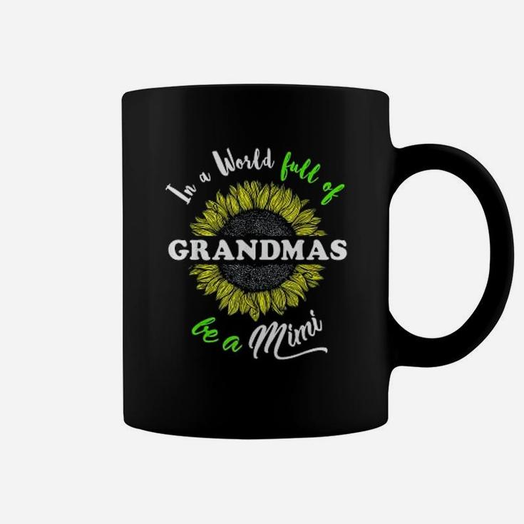 Mimi Gifts In A World Full Of Grandmas Be A Mimi Coffee Mug