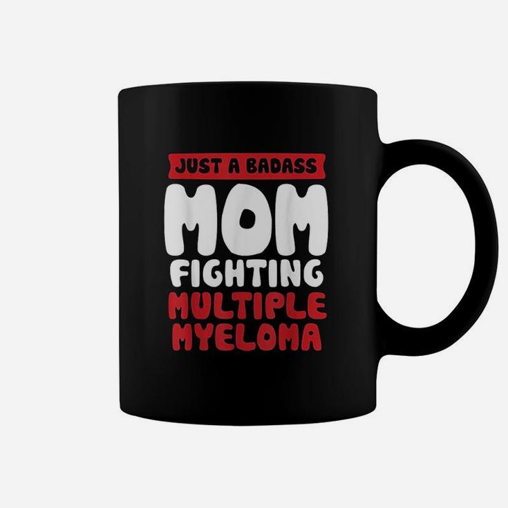 Mom Fighting Multiple Myeloma Quote Funny Gift Coffee Mug