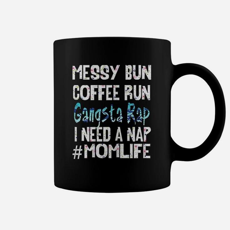 Mom Life Messy Bun Coffee Run Gangsta Rap Nap Coffee Mug