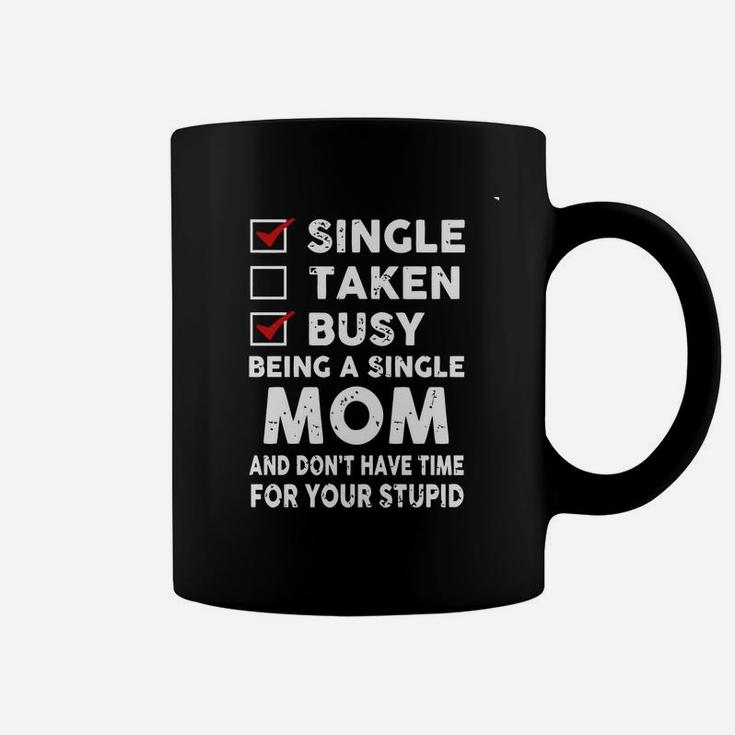 Mom - Single Taken Busy Being A Single Mom Coffee Mug