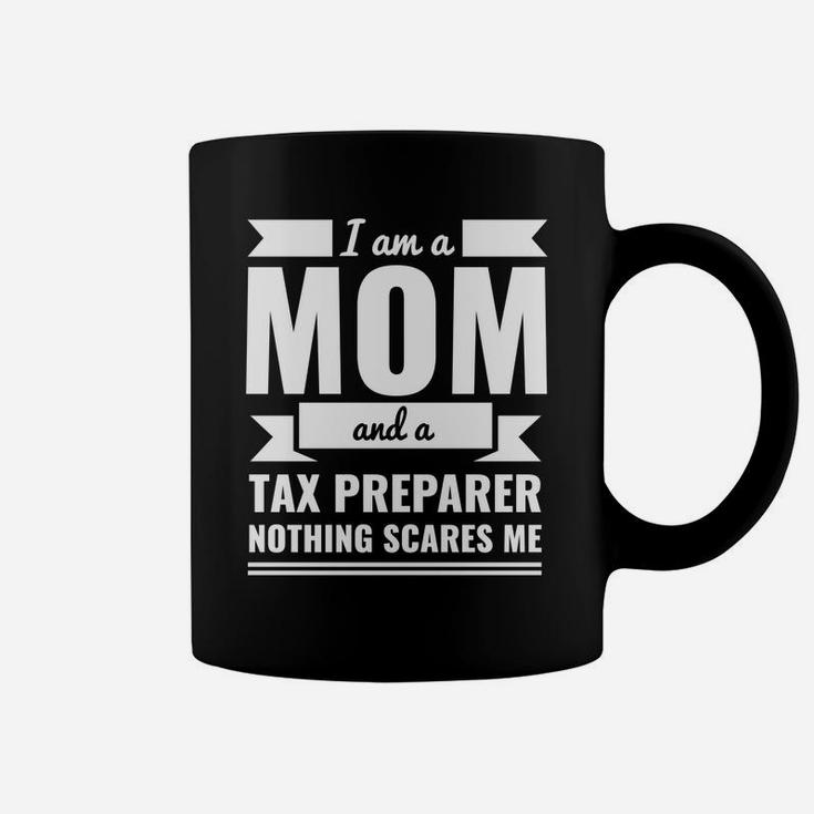 Mom Tax Preparer Nothing Scares Me Mothers Day Gift Coffee Mug