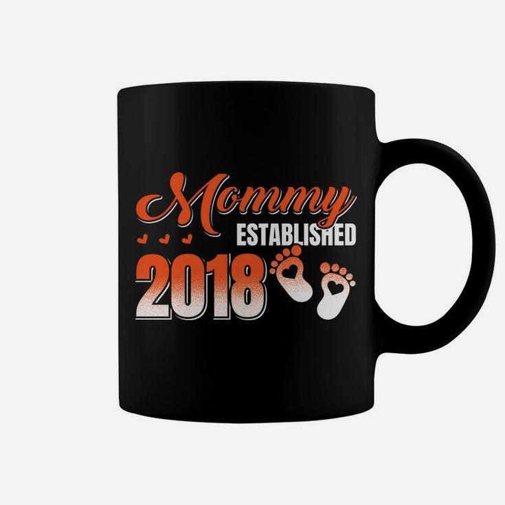 Mommy Established 2018 Being A Mommy Coffee Mug