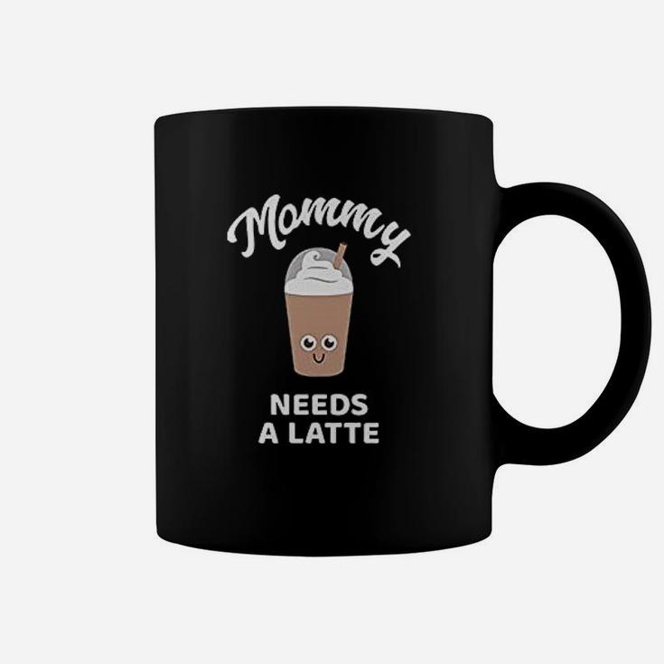 Mommy Needs A Latte Coffee Mug