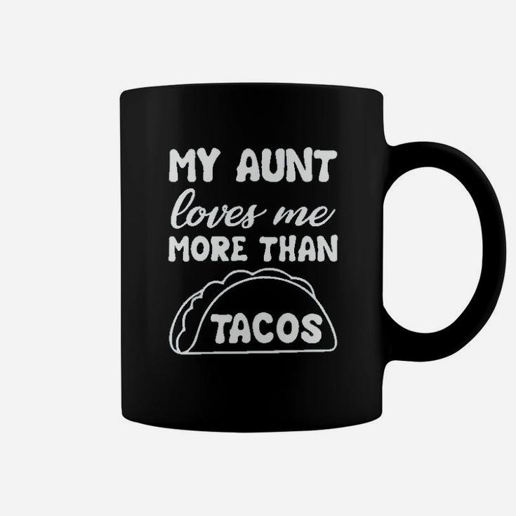 My Aunt Loves Me More Than Tacos Aunite Loves Taco Cute Coffee Mug