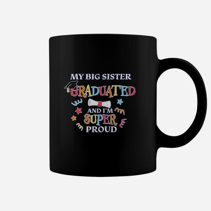 My Big Sister Graduated And I Am Super Proud Baby Coffee Mug