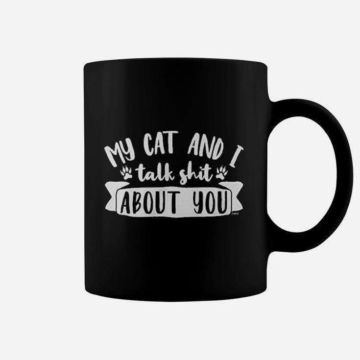 My Cat And I Talk About You Coffee Mug