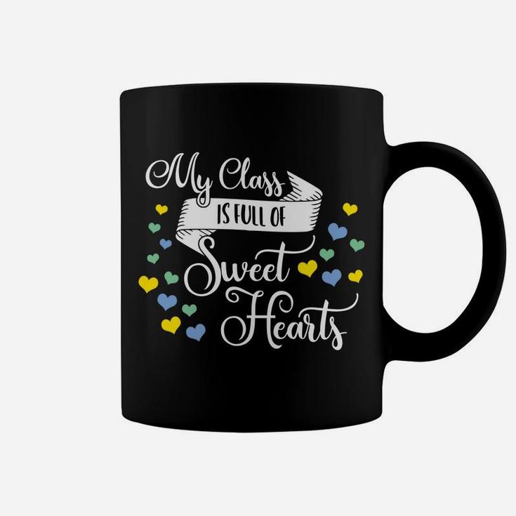 My Class Is Full Of Sweethearts Valentines Day Teacher Coffee Mug