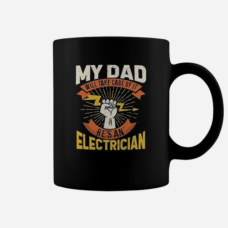 My Dad Will Take Care Of It My Dad Is Electrician Coffee Mug