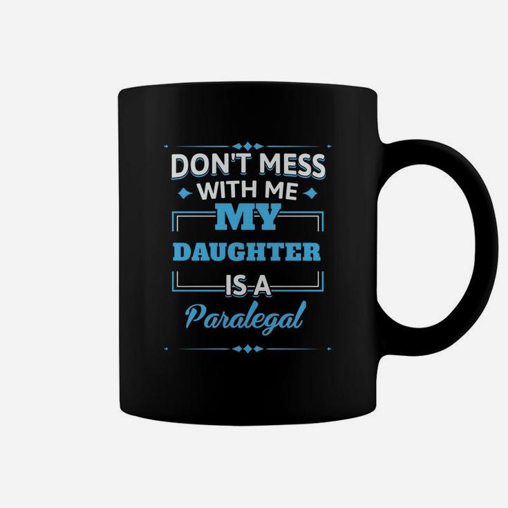 My Daughter Is A Paralegal. Funny Gift For Mother From Daughter Coffee Mug