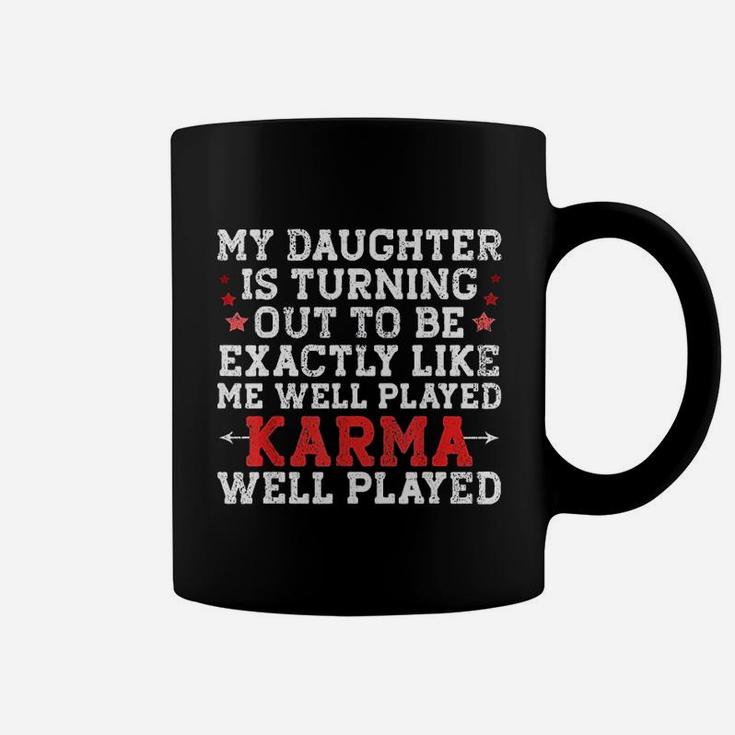 My Daughter Is Turning Out To Be Exactly Like Me Funny Mom Coffee Mug